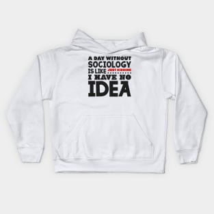 A day without sociology Kids Hoodie